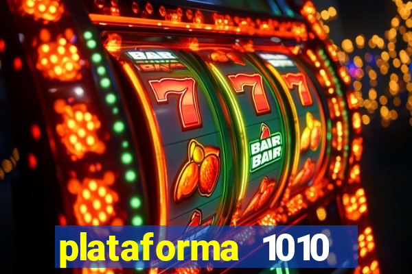 plataforma 1010 jogo do tigre